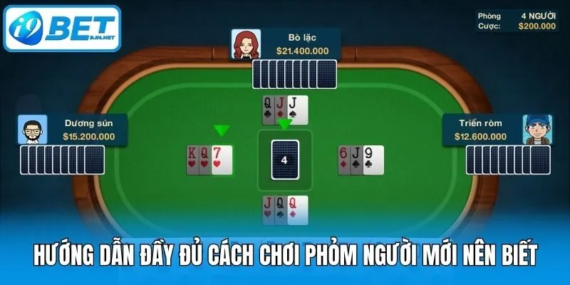 Hướng dẫn đầy đủ cách chơi Phỏm người mới nên biết